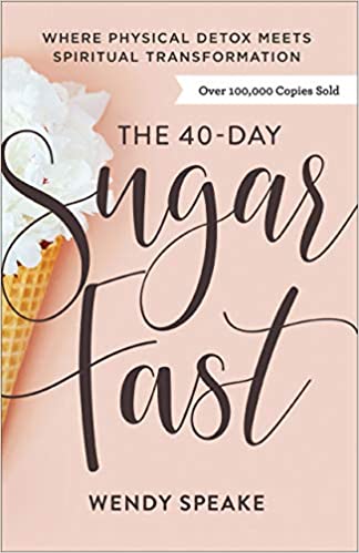 40- Day Sugar Fast by Wendy Speake